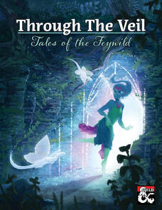 A digitally painted image of a sprite going through a door. The title reads "Through The Veil: Tales of the Feywild".